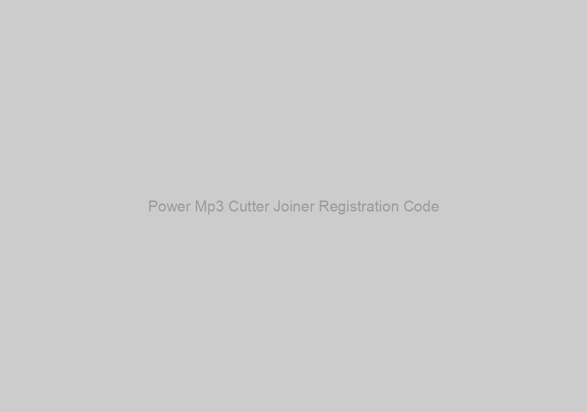 Power Mp3 Cutter Joiner Registration Code